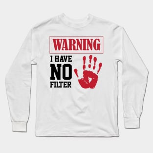 humor sarcastic i have no filter warning sign Loud Person Long Sleeve T-Shirt